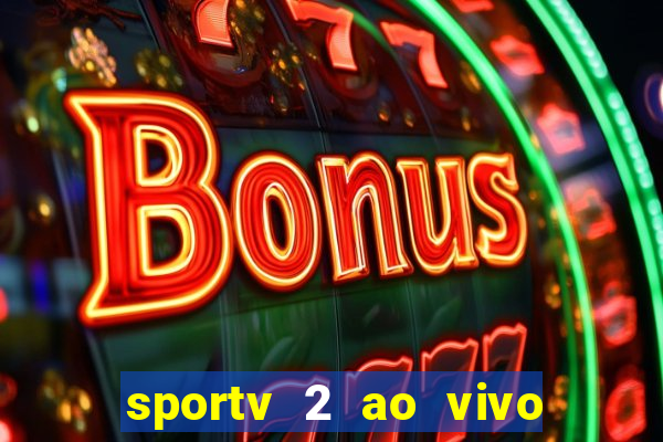 sportv 2 ao vivo mega canais